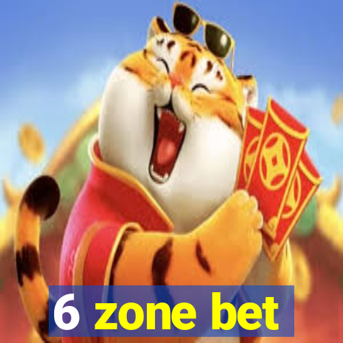 6 zone bet